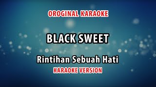 Download lagu ORIGINAL KARAOKE BLACK SWEET - RINTIHAN SEBUAH HATI mp3