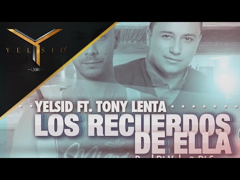 Yelsid Ft. Tony Lenta - Los Recuerdos De Ella | Audio