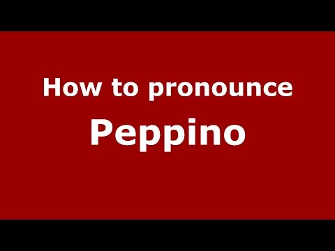 How to pronounce Peppino