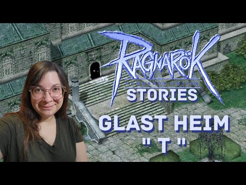 Ragnarok Stories: The Glast Heim " T "
