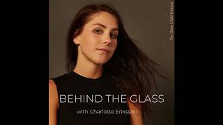 PODCAST Preview "Consciously Create Yourself" // Behind The Glass with Charlotte Eriksson