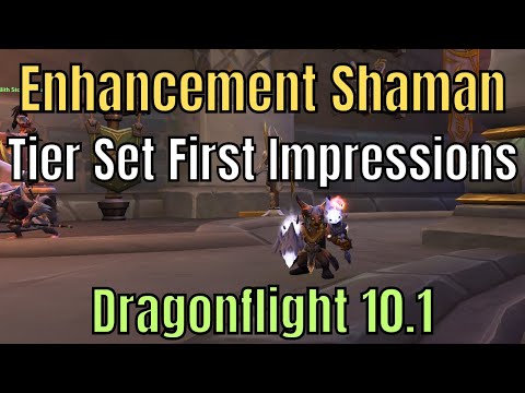 Dragonflight 10.1 Enhancement Shaman Tier Set First Impressions