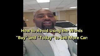 Car Salesman Tips: Why You Never Say (Buy Today) to a Customer