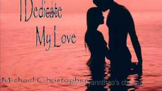 Michael Christopher - I Dedicate My Love