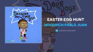 Hoodrich Pablo Juan - Easter Egg Hunt (AUDIO)