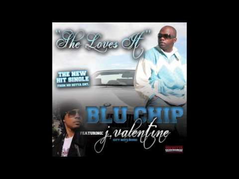 Blu Chip feat J Valentine - She luvs it...