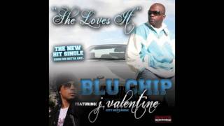 Blu Chip feat J Valentine - She luvs it...
