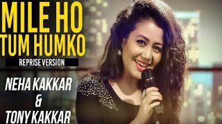 Mile Ho Tum - Reprise Version | Neha Kakkar | Tony Kakkar | Fever