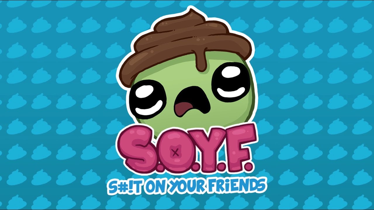 SOYF: S#!T ON YOUR FRIENDS - Launch Trailer - YouTube