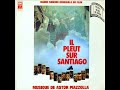 Astor Piazzolla - Salvador Allende - Il pleut sur Santiago (1975)