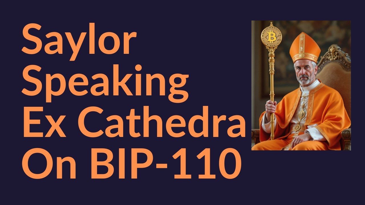 Michael Saylor Speaking Ex Cathedra (BIP-110)