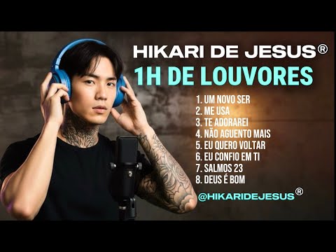 HIKARI DE JESUS - SELEÇÃO DE LOUVORES 1h | Música Gospel | Um Novo Ser | Me Usa | Seleção gospel