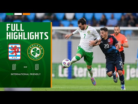 HIGHLIGHTS | Luxembourg 0-0 Ireland | International Friendly