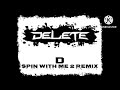 Delete D Spin With Me 2 Remix