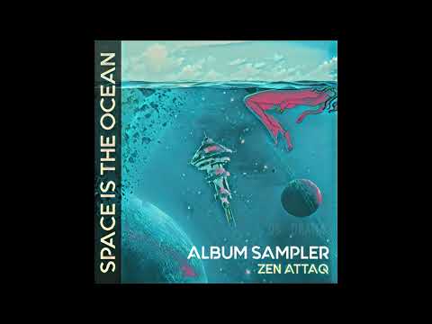 Zen ATTAQ - Space is the Ocean (Album Sampler)