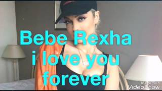 Bebe Rexha i love you forever (2017)