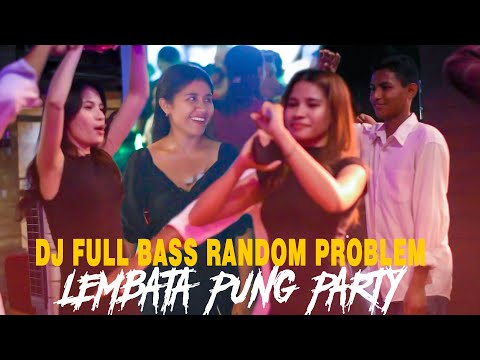 LEMBATA PUNG PARTY - DJ TIK-TOK FULL BASS - RANDOM PROBLEM - REMIX TERBARU EFRI DIKKI