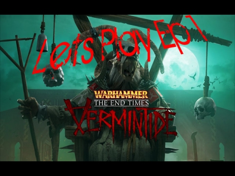 Warhammer : End Times Vermintide Ep 1