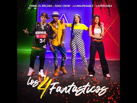 La Insuperable, Toxic Crow ,Yomel el meloso, La perversa -LOS 4 FANTASTICOS (Official Music Video)