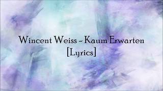 Wincent Weiss - Kaum Erwarten [Lyrics]