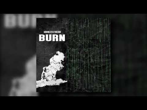 GodBlessTheKid - BURN