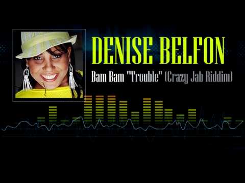 Denise Belfon - Bam Bam "Trouble" (Crazy Jab Riddim)