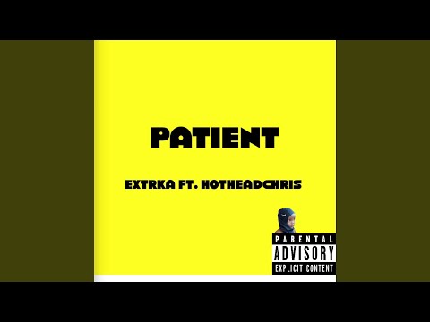 Patient ft. HotHeadChris