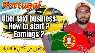How to Start Uber Taxi Business in Portugal | Earnings , costs, savings Details