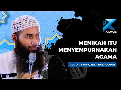 Menikah itu Menyempurnakan Agama   Ustadz Dr Syafiq Riza Basalamah MA