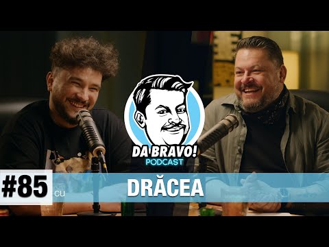 DA BRAVO! Podcast #85 cu Drăcea