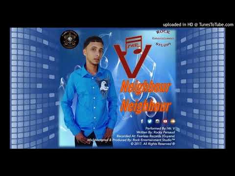 Mr V - Neighbour Neighbour [ Chutney Soca 2018 ]