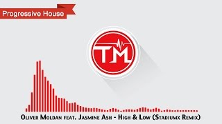 Oliver Moldan feat. Jasmine Ash - High & Low (Stadiumx Remix)