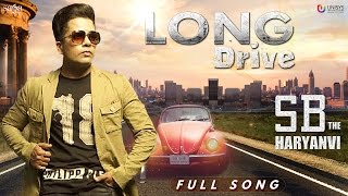 Long Drive (Full Song) - SB The Haryanvi | Audio | New Songs 2016 | Gaadi 2