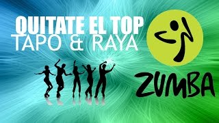 Quítate el top - Tapo & Raya (Marce Zumba)