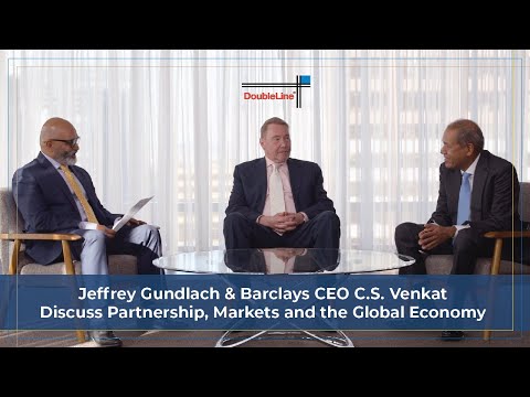Jeffrey Gundlach and Barclays CEO C.S. Venkat Discuss Partnership, Markets and the Global Economy