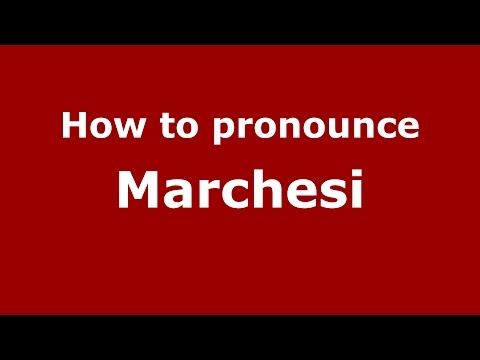 How to pronounce Marchesi