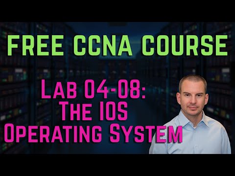 Free CCNA 200-301 Course 04-08: The IOS Operating System Lab Exercise