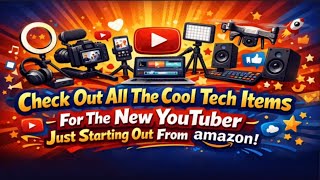 Check out all the cool tech items for the new youtuber just starting out from Amazon