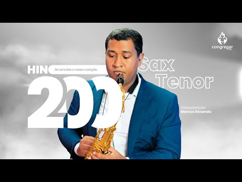 Hino 200 da CCB - Não se turbe O vosso coração - Sax Tenor - CCB - Marcos Rosendo - Hinário 5
