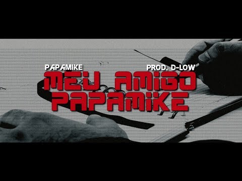 PapaMike - Meu Amigo PapaMike (Prod. D-Low)