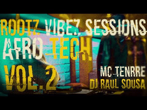 ROOTZ VIBEZ SESSIONS Vol.2 | Dj RAUL SOUSA | AFRO TECH 💊 (Ft. Kiaska Vibez Int.)