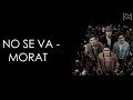 Morat - No Se Va (Letra) Morat - No Se Va (Letra)
