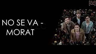 Morat - No Se Va (Letra)
