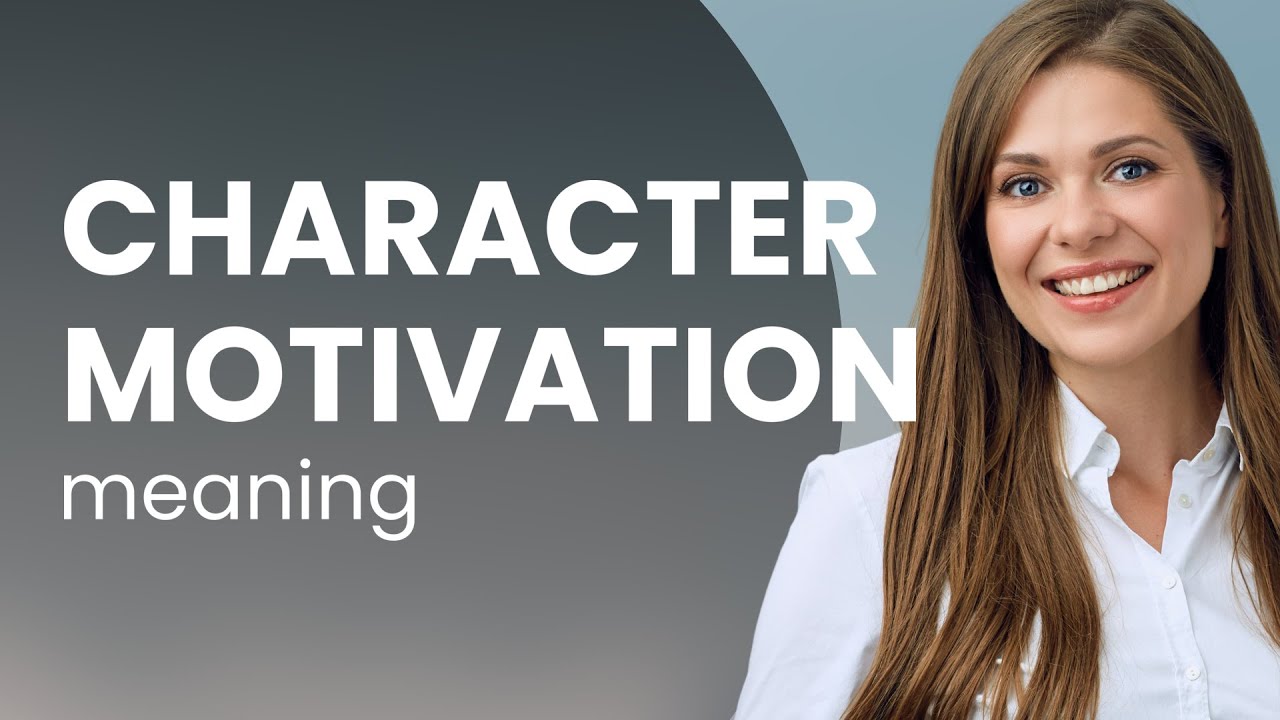 Understanding Character Motivation: The Driving Force Behind Actions