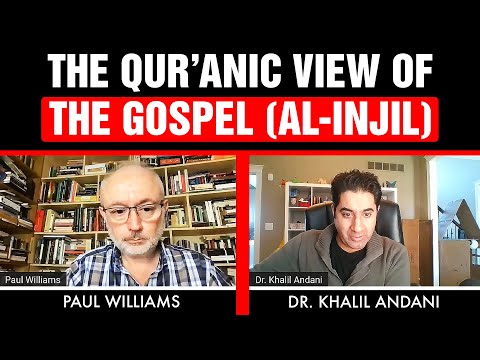 The Qur'anic view of the Gospel (Al-Injil) with Dr Khalil Andani