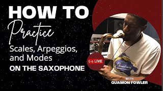How To Practice Scales, Arpeggios, and Modes On The Saxophone