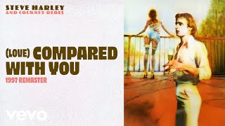 Steve Harley &amp; Cockney Rebel - (Love) Compared with You (1997 Remaster) [Official Audio]