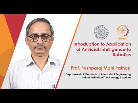 Introduction to Application of Artificial Intelligence to Robotics By Prof P M Pathak IITRoorkee