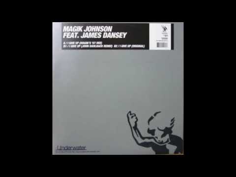 Magik Johnson Feat. James Dansey - I Give Up (Magik's '07 Mix)