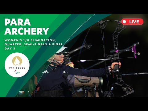 Para Archery - Women's 1/8 Elimination Round, Quarterfinal, Semifinal & Final | Day 3